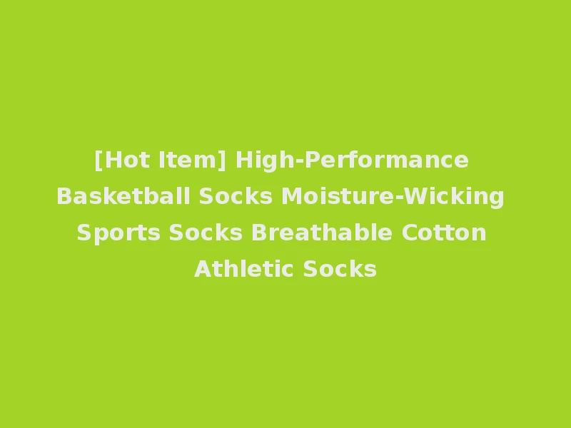 [Hot Item] High-Performance Basketball Socks Moisture-Wicking Sports Socks Breathable Cotton Athletic Socks