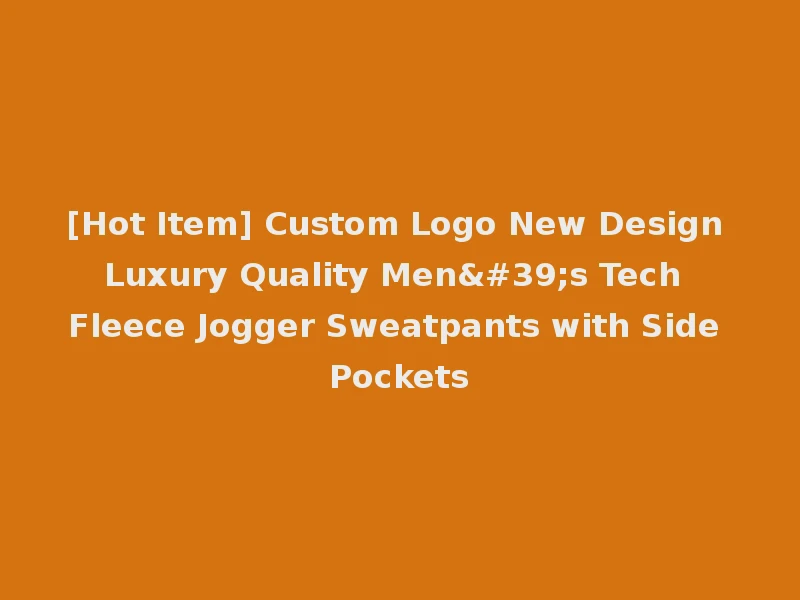 [Hot Item] Custom Logo New Design Luxury Quality Men's Tech Fleece Jogger Sweatpants with Side Pockets