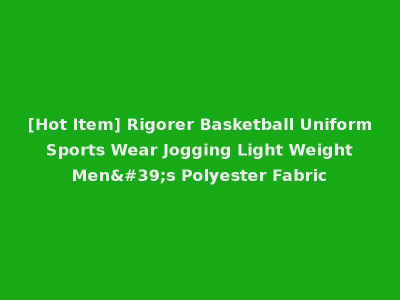 [Hot Item] Rigorer Basketball Uniform Sports Wear Jogging Light Weight Men's Polyester Fabric