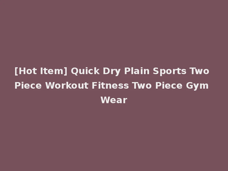 [Hot Item] Quick Dry Plain Sports Two Piece Workout Fitness Two Piece Gym Wear