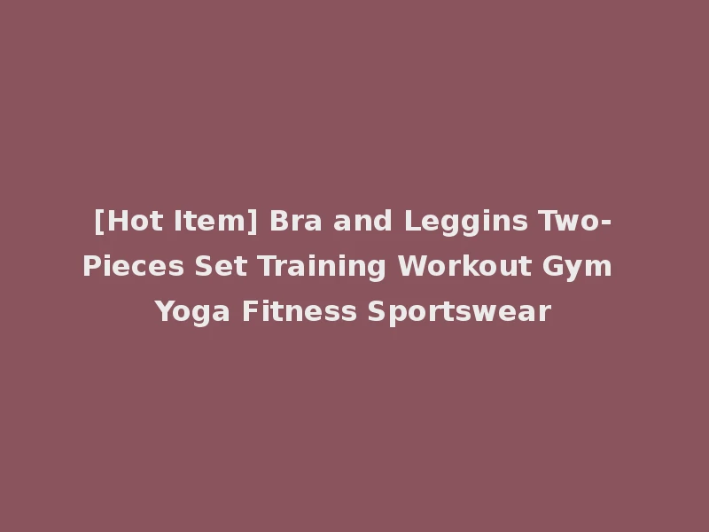 [Hot Item] Bra and Leggins Two-Pieces Set Training Workout Gym Yoga Fitness Sportswear