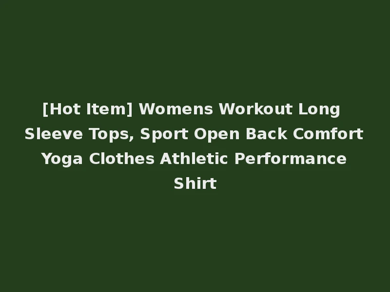 [Hot Item] Womens Workout Long Sleeve Tops, Sport Open Back Comfort Yoga Clothes Athletic Performance Shirt