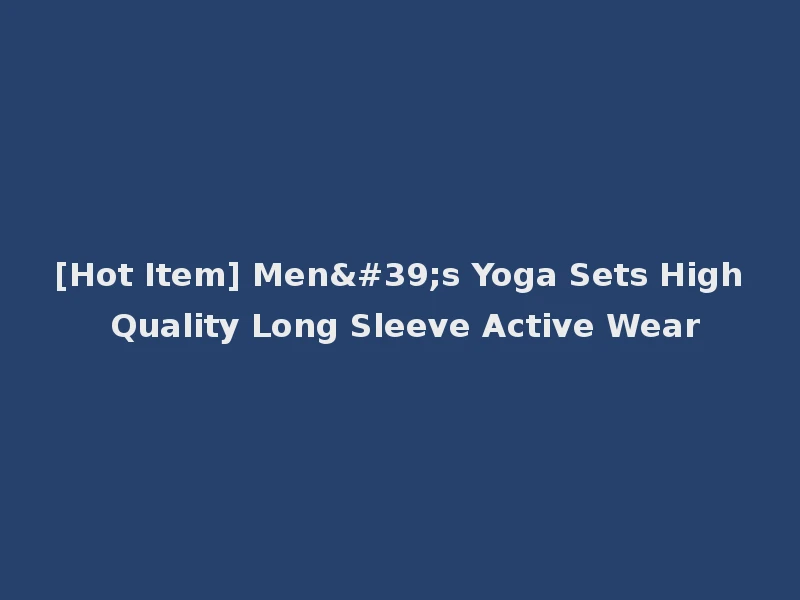 [Hot Item] Men's Yoga Sets High Quality Long Sleeve Active Wear
