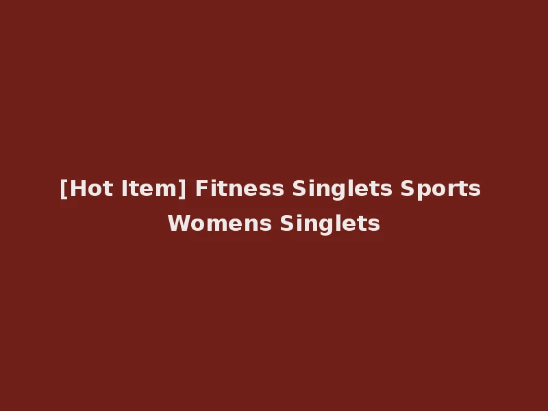 [Hot Item] Fitness Singlets Sports Womens Singlets