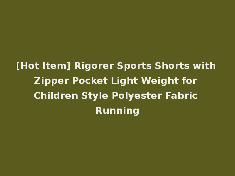 [Hot Item] Rigorer Sports Shorts with Zipper Pocket Light Weight for Children Style Polyester Fabric Running