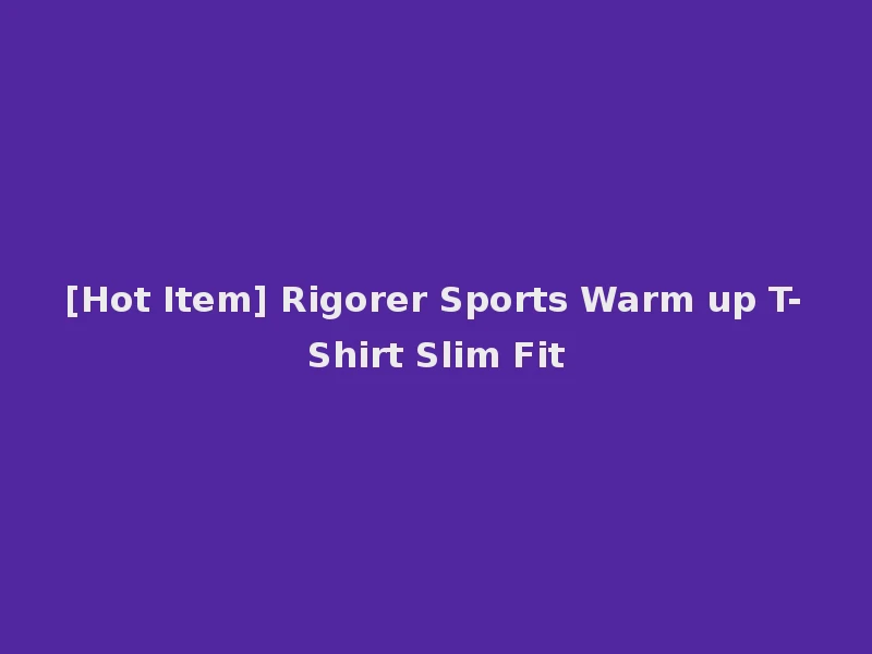 [Hot Item] Rigorer Sports Warm up T-Shirt Slim Fit