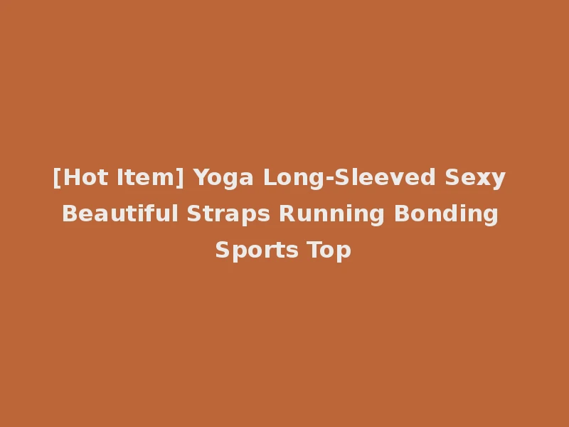 [Hot Item] Yoga Long-Sleeved Sexy Beautiful Straps Running Bonding Sports Top