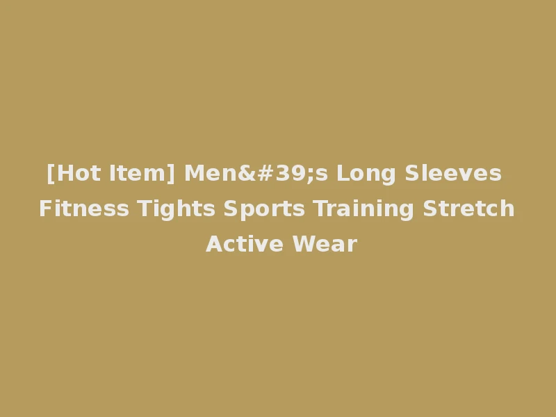 [Hot Item] Men's Long Sleeves Fitness Tights Sports Training Stretch Active Wear