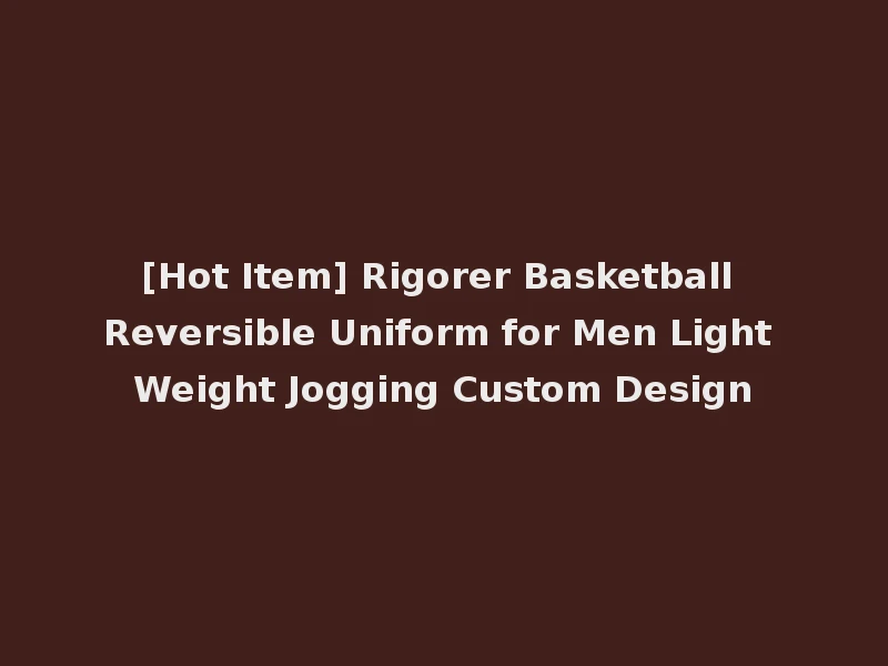 [Hot Item] Rigorer Basketball Reversible Uniform for Men Light Weight Jogging Custom Design