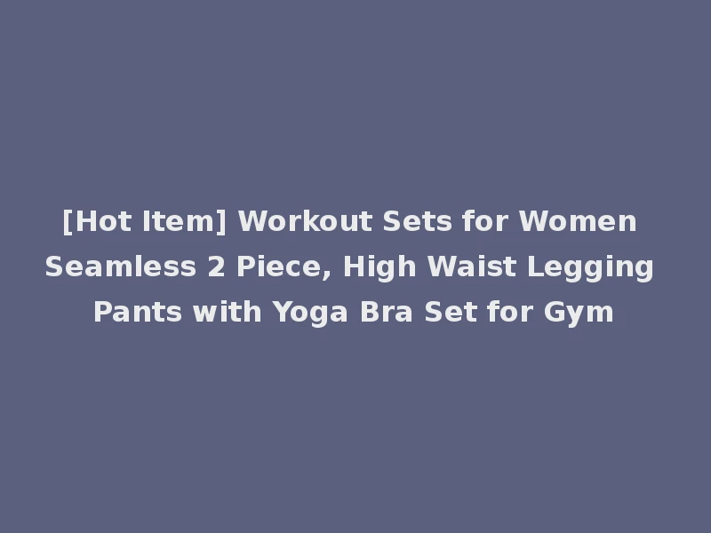 [Hot Item] Workout Sets for Women Seamless 2 Piece, High Waist Legging Pants with Yoga Bra Set for Gym