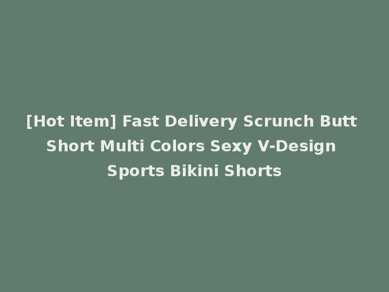 [Hot Item] Fast Delivery Scrunch Butt Short Multi Colors Sexy V-Design Sports Bikini Shorts