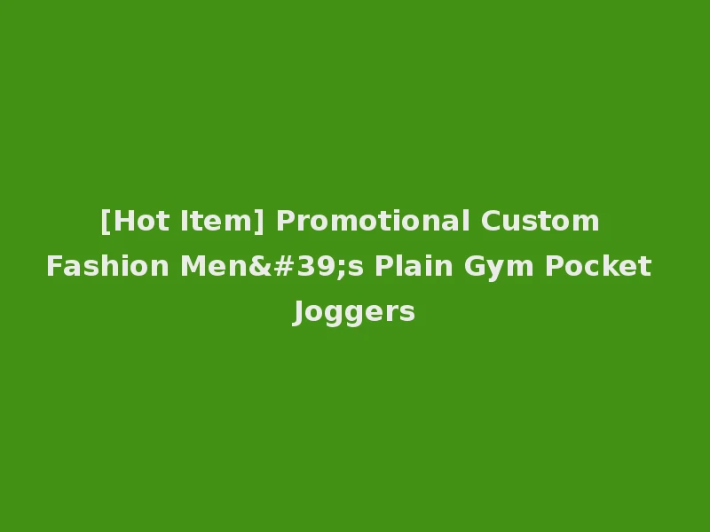 [Hot Item] Promotional Custom Fashion Men's Plain Gym Pocket Joggers