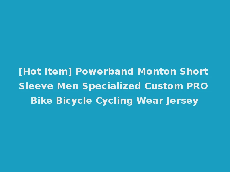 [Hot Item] Powerband Monton Short Sleeve Men Specialized Custom PRO Bike Bicycle Cycling Wear Jersey