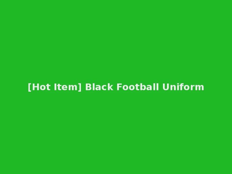 [Hot Item] Black Football Uniform
