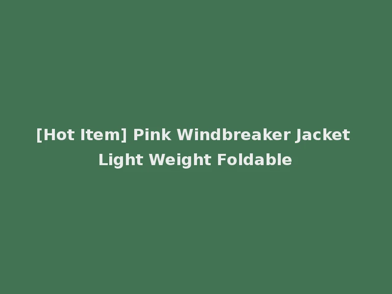 [Hot Item] Pink Windbreaker Jacket Light Weight Foldable