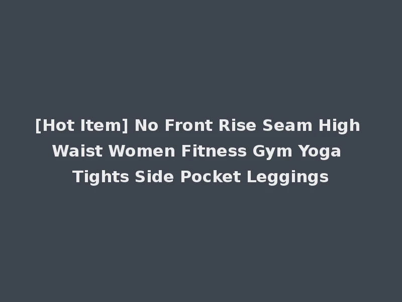 [Hot Item] No Front Rise Seam High Waist Women Fitness Gym Yoga Tights Side Pocket Leggings