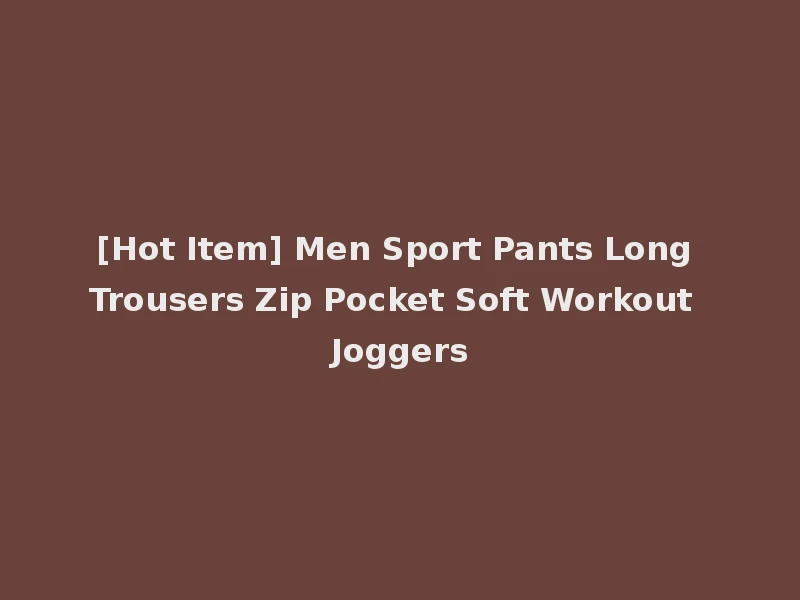 [Hot Item] Men Sport Pants Long Trousers Zip Pocket Soft Workout Joggers