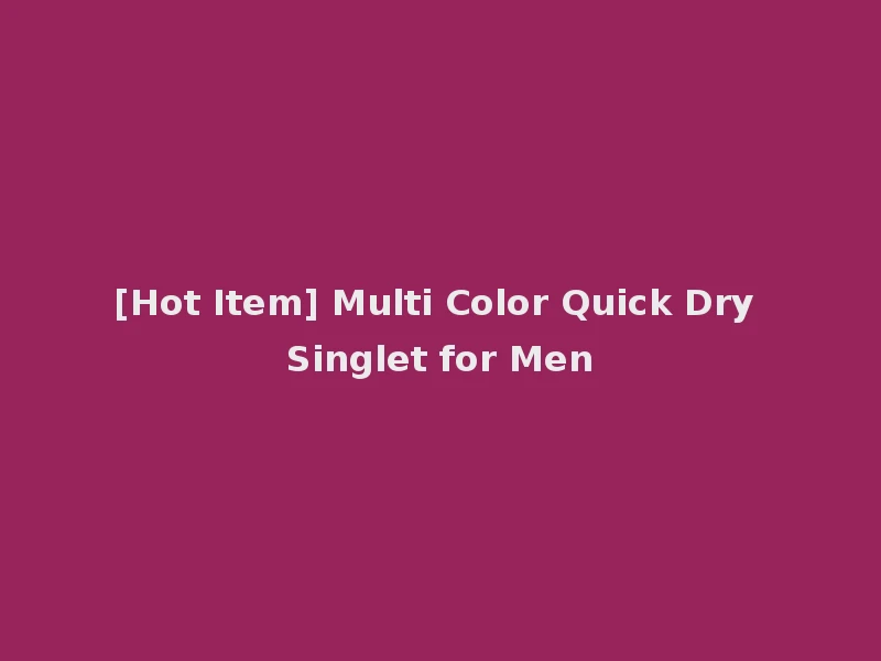 [Hot Item] Multi Color Quick Dry Singlet for Men