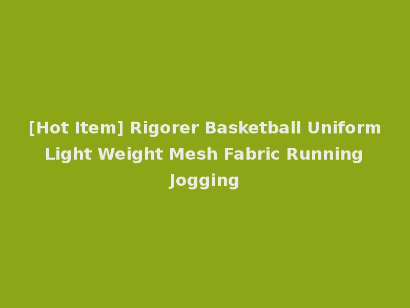 [Hot Item] Rigorer Basketball Uniform Light Weight Mesh Fabric Running Jogging