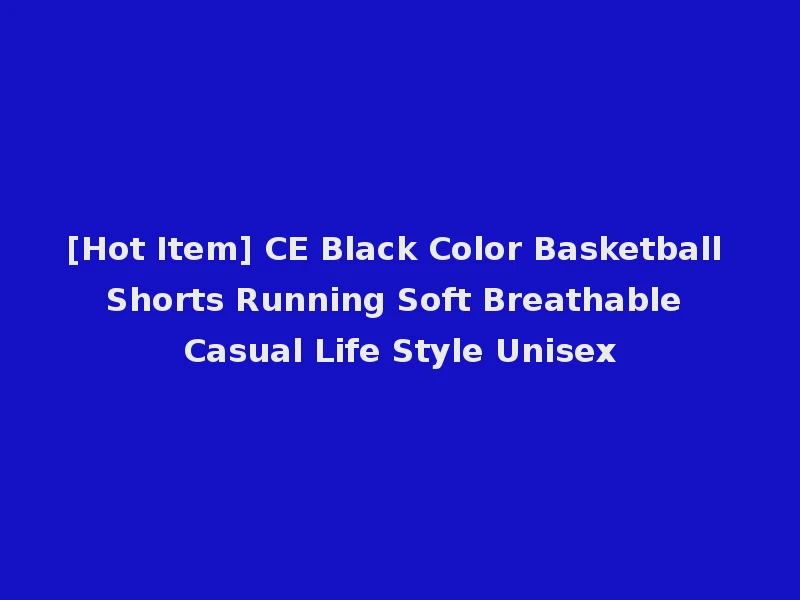 [Hot Item] CE Black Color Basketball Shorts Running Soft Breathable Casual Life Style Unisex