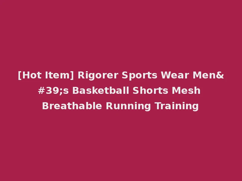 [Hot Item] Rigorer Sports Wear Men's Basketball Shorts Mesh Breathable Running Training