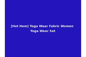 [Hot Item] Yoga Wear Fabric Women Yoga Wear Set