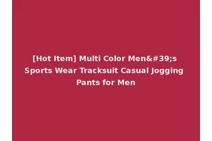 [Hot Item] Multi Color Men's Sports Wear Tracksuit Casual Jogging Pants for Men
