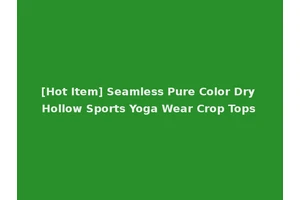 [Hot Item] Seamless Pure Color Dry Hollow Sports Yoga Wear Crop Tops