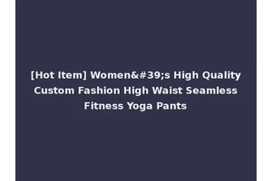 [Hot Item] Women's High Quality Custom Fashion High Waist Seamless Fitness Yoga Pants