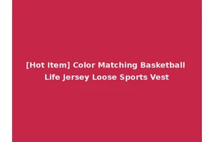 [Hot Item] Color Matching Basketball Life Jersey Loose Sports Vest