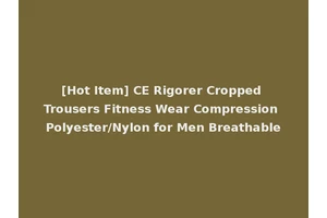 [Hot Item] CE Rigorer Cropped Trousers Fitness Wear Compression Polyester/Nylon for Men Breathable