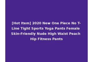 [Hot Item] 2020 New One Piece No T-Line Tight Sports Yoga Pants Female Skin-Friendly Nude High Waist Peach Hip Fitness Pants