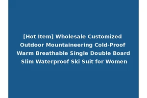 [Hot Item] Wholesale Customized Outdoor Mountaineering Cold-Proof Warm Breathable Single Double Board Slim Waterproof Ski Suit for Women