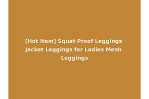 [Hot Item] Squat Proof Leggings Jacket Leggings for Ladies Mesh Leggings