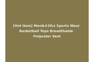 [Hot Item] Men's Sports Wear Basketball Tops Breadthable Polyester Vest