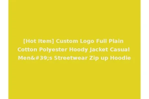 [Hot Item] Custom Logo Full Plain Cotton Polyester Hoody Jacket Casual Men's Streetwear Zip up Hoodie