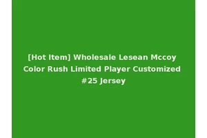 [Hot Item] Wholesale Lesean Mccoy Color Rush Limited Player Customized #25 Jersey