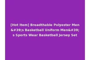 [Hot Item] Breadthable Polyester Men's Basketball Uniform Men's Sports Wear Basketball Jersey Set
