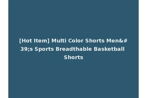 [Hot Item] Multi Color Shorts Men's Sports Breadthable Basketball Shorts