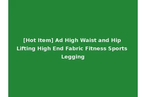 [Hot Item] Ad High Waist and Hip Lifting High End Fabric Fitness Sports Legging