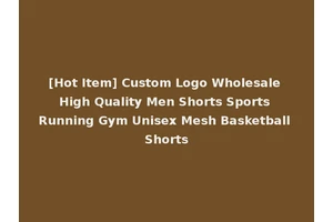 [Hot Item] Custom Logo Wholesale High Quality Men Shorts Sports Running Gym Unisex Mesh Basketball Shorts