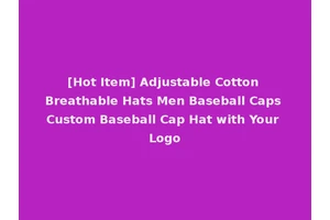 [Hot Item] Adjustable Cotton Breathable Hats Men Baseball Caps Custom Baseball Cap Hat with Your Logo