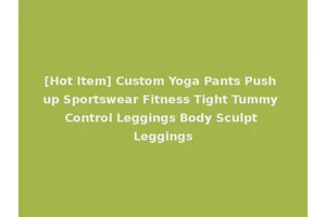 [Hot Item] Custom Yoga Pants Push up Sportswear Fitness Tight Tummy Control Leggings Body Sculpt Leggings