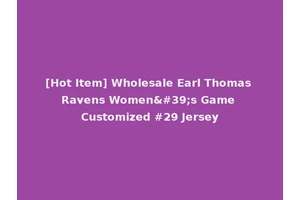 [Hot Item] Wholesale Earl Thomas Ravens Women's Game Customized #29 Jersey