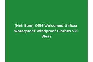 [Hot Item] OEM Welcomed Unisex Waterproof Windproof Clothes Ski Wear