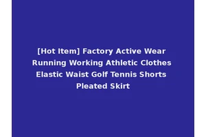 [Hot Item] Factory Active Wear Running Working Athletic Clothes Elastic Waist Golf Tennis Shorts Pleated Skirt