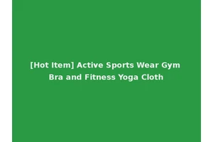 [Hot Item] Active Sports Wear Gym Bra and Fitness Yoga Cloth