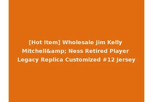 [Hot Item] Wholesale Jim Kelly Mitchell&amp; Ness Retired Player Legacy Replica Customized #12 Jersey