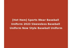 [Hot Item] Sports Wear Baseball Uniform 2023 Sleeveless Baseball Uniform New Style Baseball Uniform