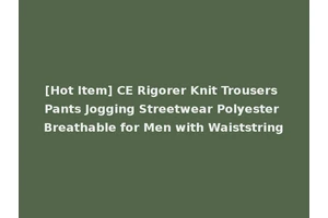 [Hot Item] CE Rigorer Knit Trousers Pants Jogging Streetwear Polyester Breathable for Men with Waiststring